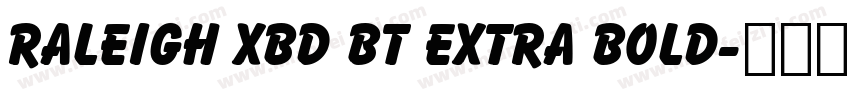 Raleigh XBd BT Extra Bold字体转换